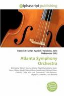 Atlanta Symphony Orchestra di #Miller,  Frederic P. Vandome,  Agnes F. Mcbrewster,  John edito da Vdm Publishing House