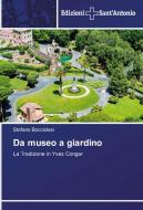 Da museo a giardino di Stefano Bocciolesi edito da Edizioni Sant'Antonio