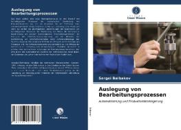 Auslegung von Bearbeitungsprozessen di Sergei Baibakov edito da Verlag Unser Wissen