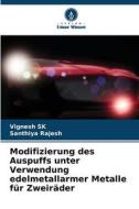 Modifizierung des Auspuffs unter Verwendung edelmetallarmer Metalle für Zweiräder di Vignesh Sk edito da Verlag Unser Wissen