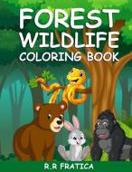 FOREST WILDLIFE COLORING BOOK di R FRATICA edito da LIGHTNING SOURCE UK LTD
