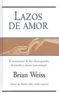 Lazos de Amor di Brian Weiss edito da Ediciones B