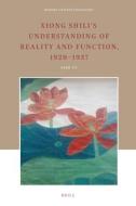 Xiong Shili's Understanding of Reality and Function, 1920-1937 di Yu Sang edito da BRILL ACADEMIC PUB