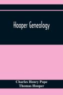 Hooper Genealogy di Charles Henry Pope, Thomas Hooper edito da Alpha Editions