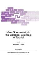 Mass Spectrometry in the Biological Sciences: A Tutorial edito da Springer Netherlands