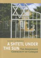 Shtetl Under the Sun di Jeannette van Ditzhuijzen edito da KIT Publishers