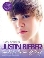 Justin Bieber - First Step 2 Forever, My Story di Justin Bieber edito da Harper Collins Publ. USA