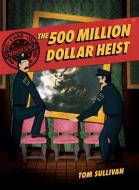 Unsolved Case Files: The 500 Million Dollar Heist: Isabella Stewart Gardner and Thirteen Missing Masterpieces di Tom Sullivan edito da BALZER & BRAY