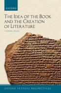 The Idea Of The Book And The Creation Of Literature di Stephen Orgel edito da Oxford University Press