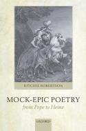 Mock-Epic Poetry from Pope to Heine di Ritchie Robertson edito da OXFORD UNIV PR
