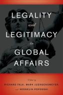 Legality and Legitimacy in Global Affairs di Richard Falk edito da Oxford University Press Inc