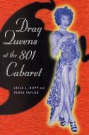 Drag Queens At The 801 Cabaret di Leila J. Rupp, Verta Taylor edito da The University Of Chicago Press