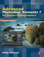 Advanced Photoshop Elements 7 for Digital Photographers di Philip Andrews edito da Taylor & Francis Ltd