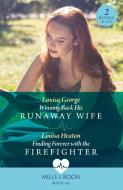 Winning Back His Runaway Wife / Finding Forever With The Firefighter di Louisa George, Louisa Heaton edito da HarperCollins Publishers