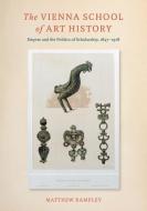 Vienna School of Art History di Matthew Rampley edito da Penn State University Press