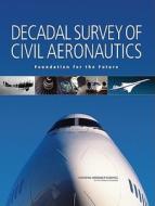 Decadal Survey Of Civil Aeronautics di National Research Council, Division on Engineering and Physical Sciences, Aeronautics and Space Engineering Board, Steering Committee for the Decadal Sur edito da National Academies Press