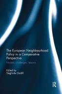 The European Neighbourhood Policy in a Comparative Perspective di Sieglinde (College of Europe Gstohl edito da Taylor & Francis Ltd