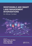 Responsible And Smart Land Management Interventions di Walter Timo de Vries, John Tiah Bugri, Fatima Mandhu edito da Taylor & Francis Ltd