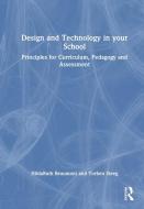 Design And Technology In Your School di HildaRuth Beaumont, Torben Steeg edito da Taylor & Francis Ltd