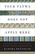 Your Fatwa Does Not Apply Here di Karima Bennoune edito da WW Norton & Co