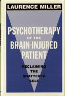 Psychotherapy of the Brain-Injured Patient: Reclaiming the Shattered Self di Laurence Miller edito da W W NORTON & CO