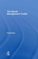The Sports Management Toolkit di Paul Emery edito da Taylor & Francis Ltd