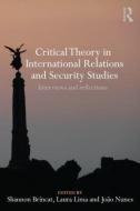 Critical Theory in International Relations and Security Studies di Shannon Brincat edito da Taylor & Francis Ltd