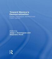 Toward Mexico's Democratization di Jorge I. Dominguez edito da Routledge