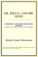 Dr. Jekyll And Mr. Hyde (webster's Spanish Thesaurus Edition) di Icon Reference edito da Icon Group International