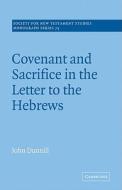 Covenant and Sacrifice in the Letter to the Hebrews di John Dunnill edito da Cambridge University Press