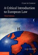 A Critical Introduction to European Law di Ian Ward edito da Cambridge University Press