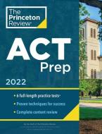 Princeton Review ACT Prep, 2022: 6 Practice Tests + Content Review + Strategies di The Princeton Review edito da PRINCETON REVIEW