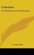 Columbus: Or The Discovery Of America di GEORGE CUBITT edito da Kessinger Publishing