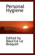Personal Hygiene di Edited By Maurice Le Bosquet edito da Bibliolife
