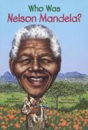 Who Was Nelson Mandela? di Pam Pollack, Meg Belviso edito da TURTLEBACK BOOKS