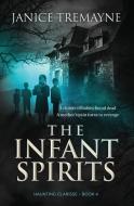 THE INFANT SPIRITS: A SUPERNATURAL SUSPE di JANICE TREMAYNE edito da LIGHTNING SOURCE UK LTD