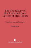 The True Story of the So-Called Love Letters of Mrs. Piozzi di Percival Merritt edito da Harvard University Press