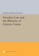 Paradise Lost and the Rhetoric of Literary Forms di Barbara Kiefer Lewalski edito da Princeton University Press