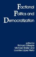 Factional Politics and Democratization di Richard Gillespie edito da Routledge