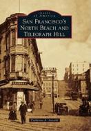 San Francisco's North Beach and Telegraph Hill di Catherine A. Accardi edito da ARCADIA PUB (SC)