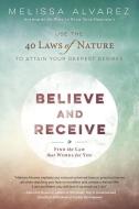 Believe and Receive di Melissa Alvarez edito da Llewellyn Publications,U.S.
