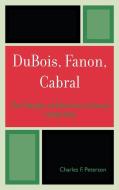 DuBois, Fanon, Cabral di Charles F. Peterson edito da Lexington Books