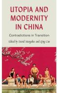Utopia And Modernity In China di David Margolies, Qing Cao edito da Pluto Press