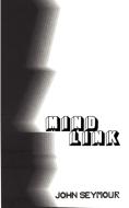 Mindlink di John Seymour edito da AUTHORHOUSE