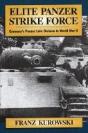 Elite Panzer Strike Force di Franz Kurowski edito da Stackpole Books