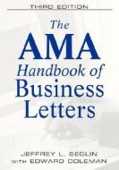 The AMA Handbook of Business Letters di Jeffrey L. Seglin edito da AMACOM/American Management Association