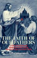 The Faith of Our Fathers di James Cardinal Gibbons edito da TAN Books