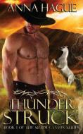 Thunderstruck: Book 1 of the Storm Canyon Series di Anna Hague edito da LIGHTNING SOURCE INC