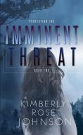 Imminent Threat di Kimberly Rose Johnson edito da LIGHTNING SOURCE INC