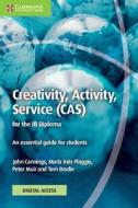 Creativity, Activity, Service (CAS) For The IB Diploma Coursebook With Digital Access (2 Years) di John Cannings, Maria Ines Piaggio, Peter Muir, Tom Brodie edito da Cambridge University Press